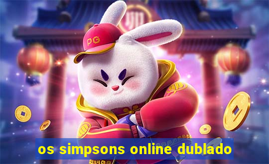 os simpsons online dublado